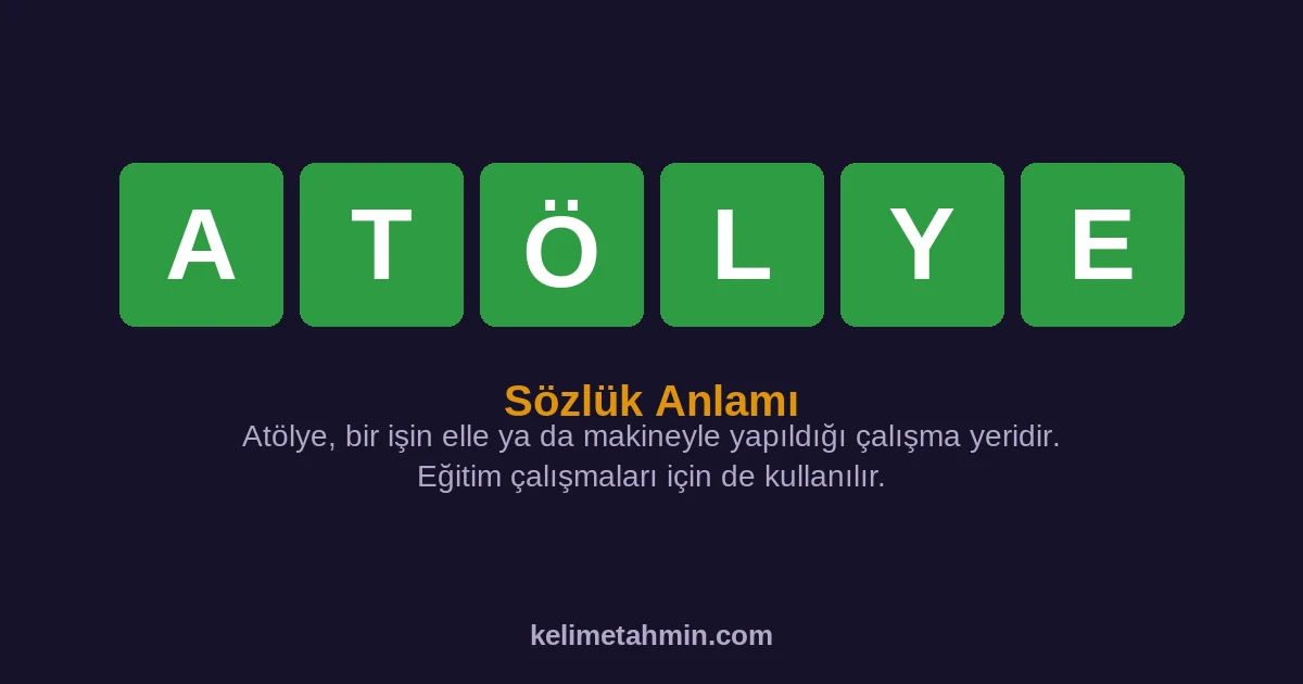 ATÖLYE ATÖLYE — anlamı ve örnek cümleler