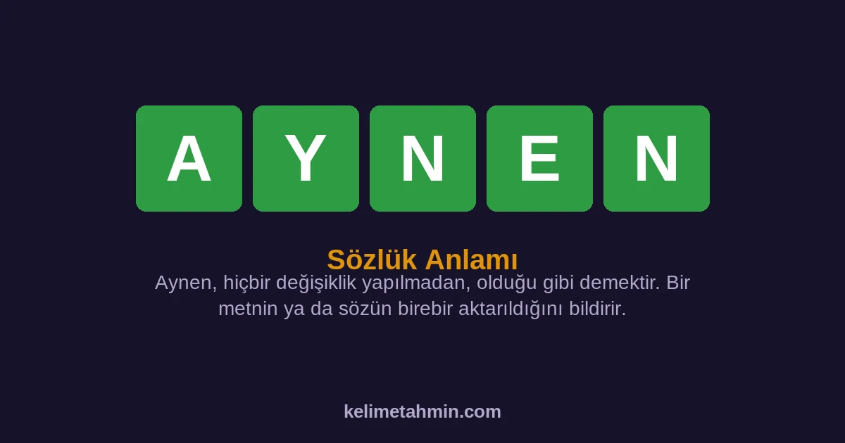 AYNEN AYNEN — anlamı ve örnek cümleler