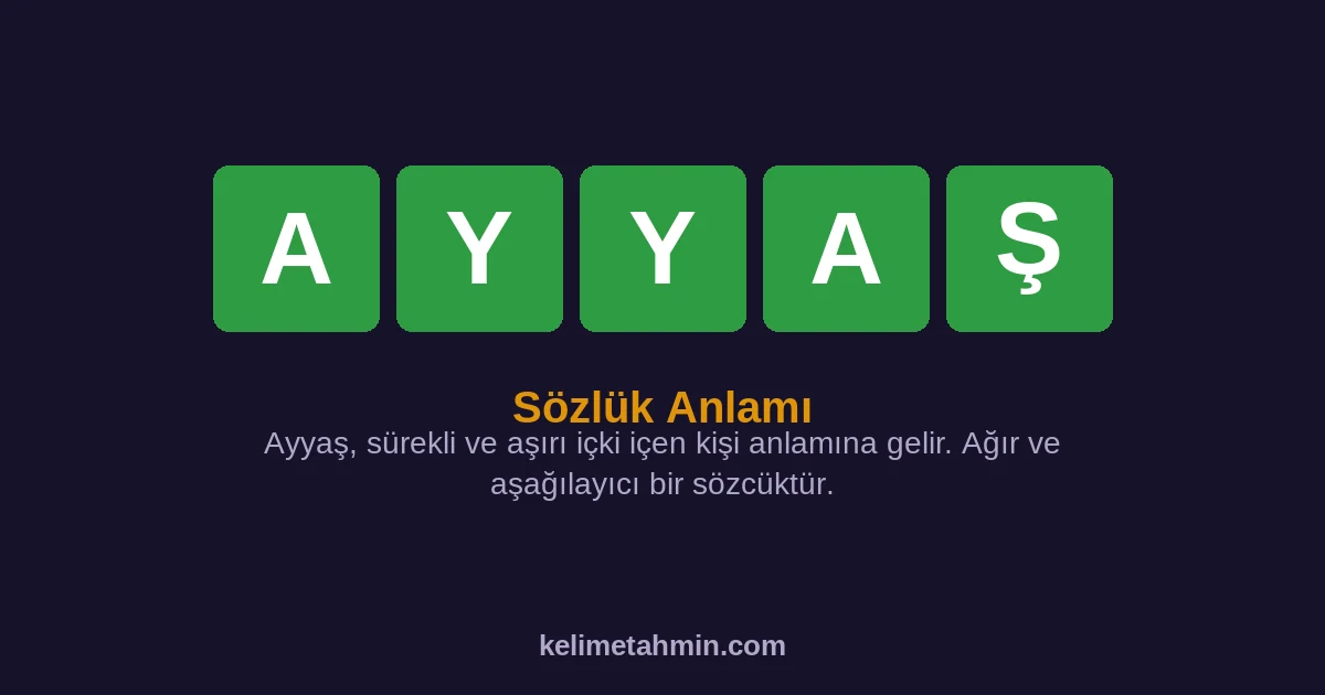 AYYAŞ AYYAŞ — anlamı ve örnek cümleler