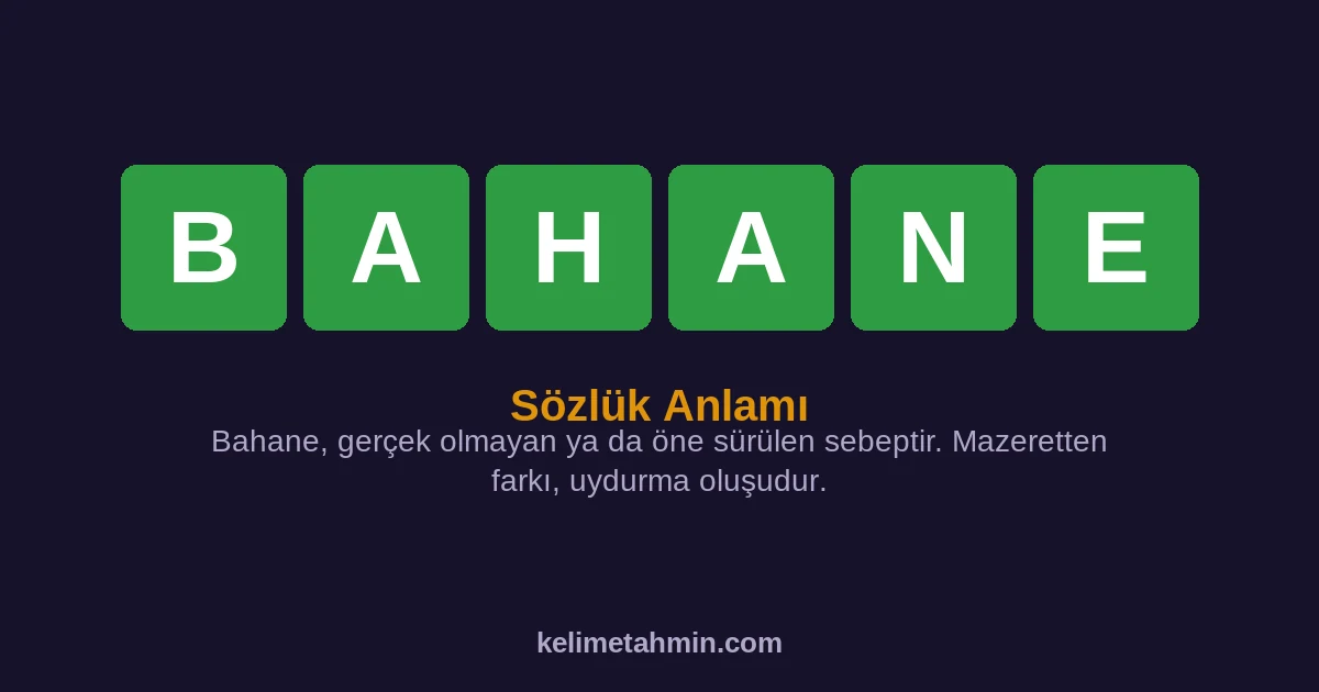 BAHANE BAHANE — anlamı ve örnek cümleler