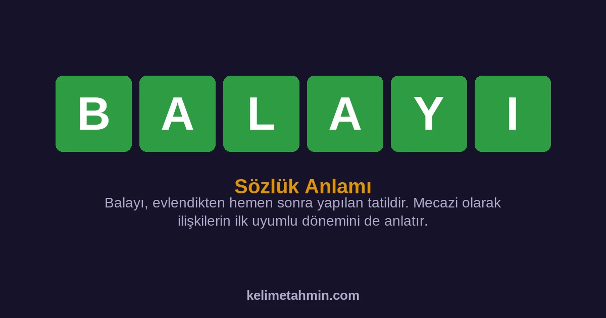 BALAYI BALAYI — anlamı ve örnek cümleler
