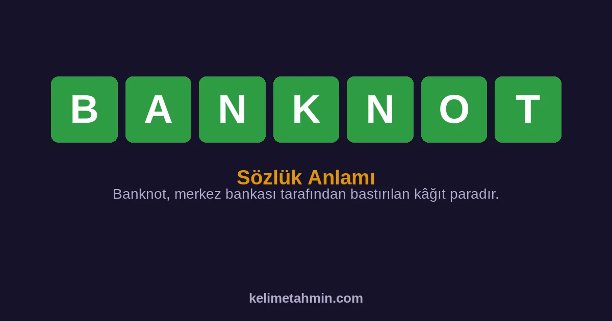 BANKNOT BANKNOT — anlamı ve örnek cümleler