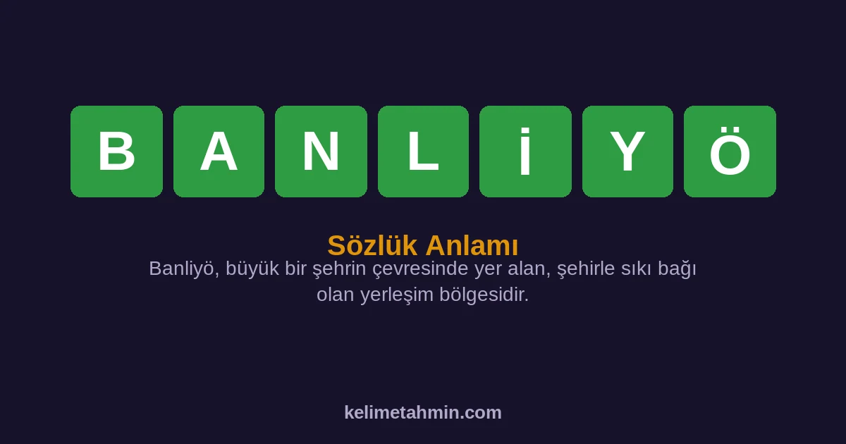 BANLİYÖ BANLİYÖ — anlamı ve örnek cümleler