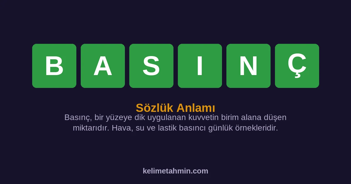 BASINÇ BASINÇ — anlamı ve örnek cümleler