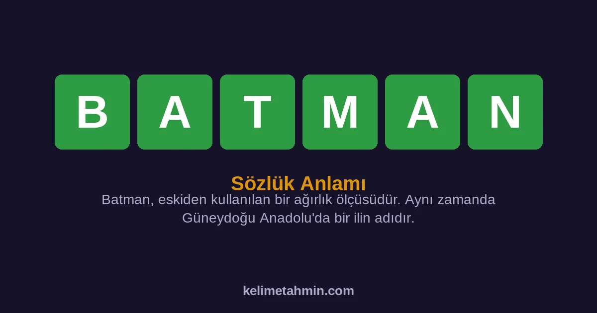 BATMAN BATMAN — anlamı ve örnek cümleler