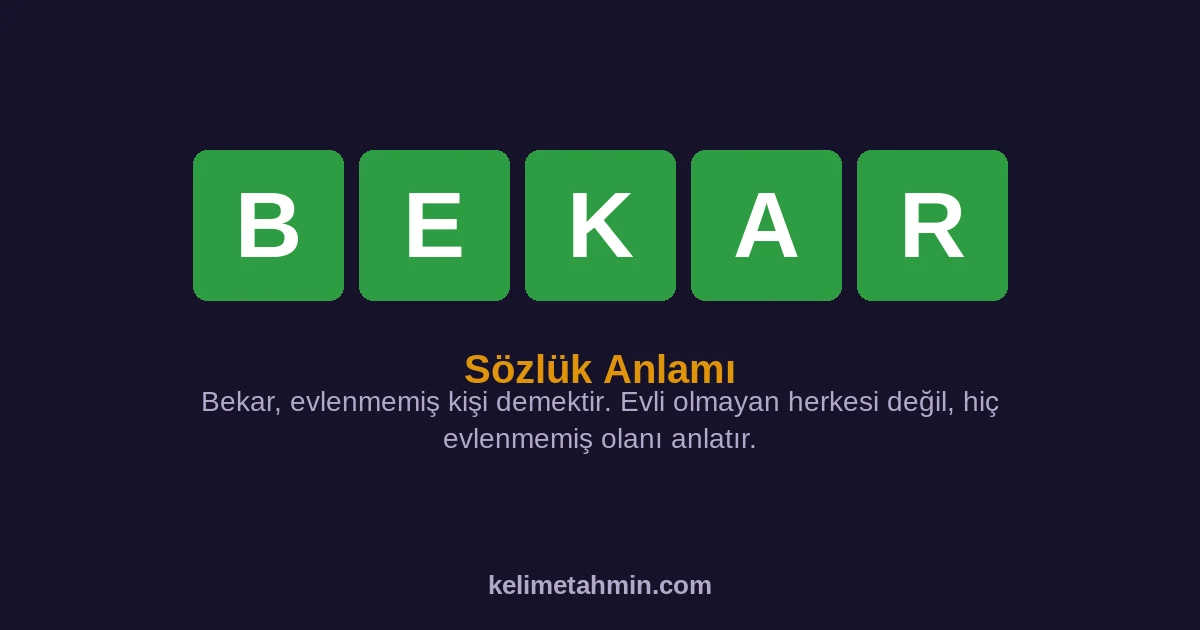 BEKAR BEKAR — anlamı ve örnek cümleler