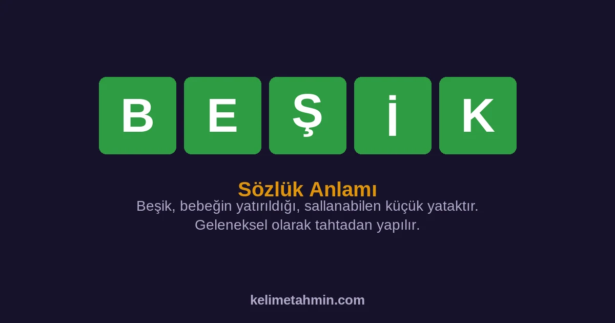 BEŞİK BEŞİK — anlamı ve örnek cümleler
