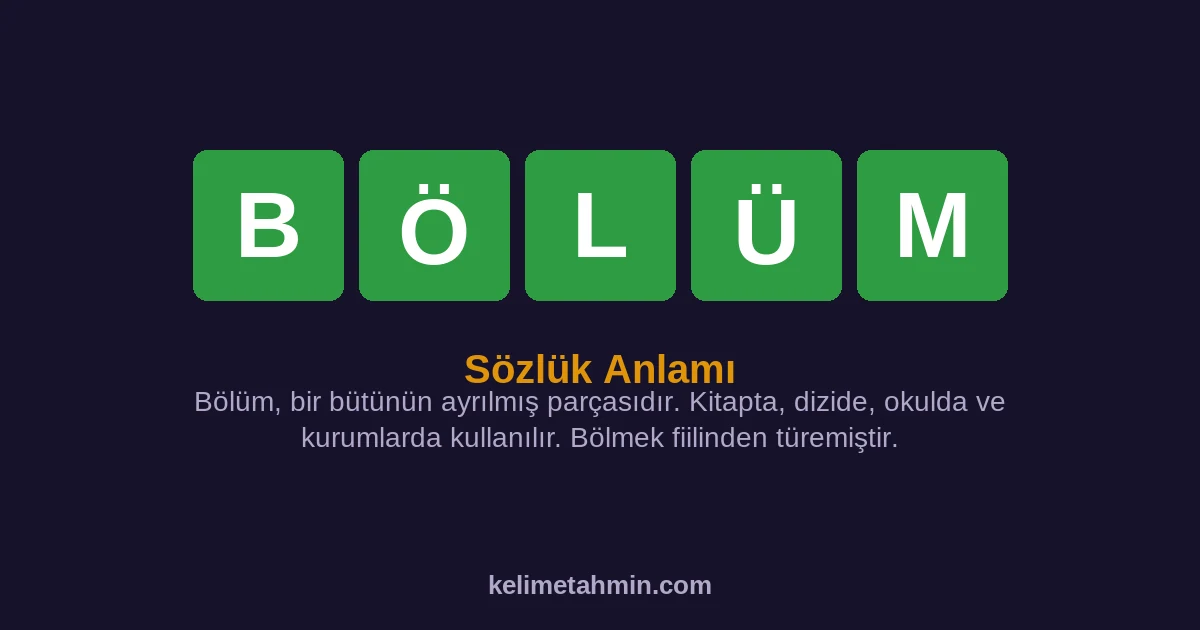 BÖLÜM BÖLÜM — anlamı ve örnek cümleler