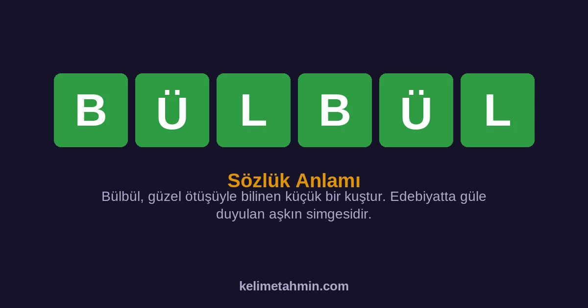 BÜLBÜL BÜLBÜL — anlamı ve örnek cümleler