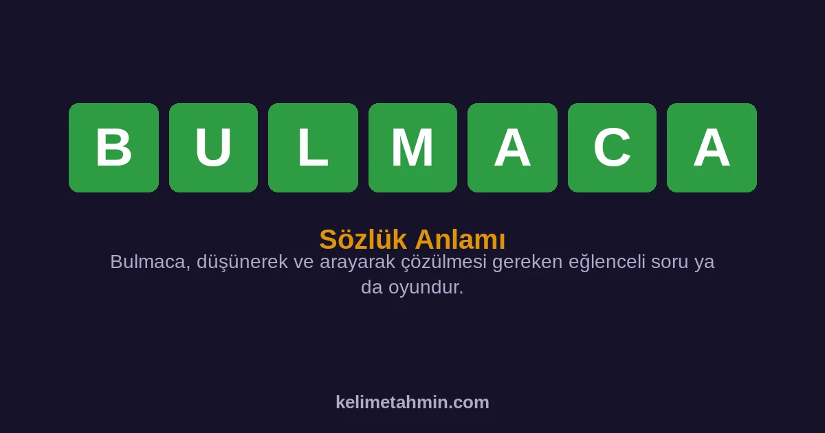 BULMACA BULMACA — anlamı ve örnek cümleler