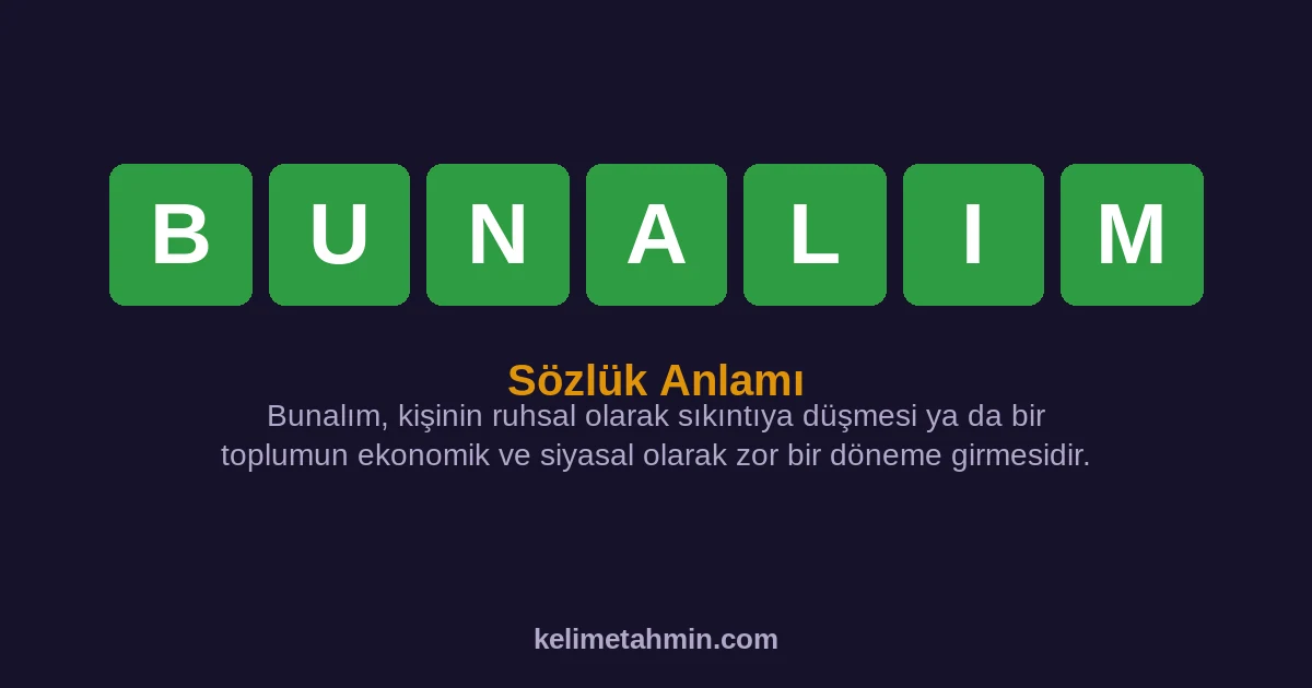 BUNALIM BUNALIM — anlamı ve örnek cümleler