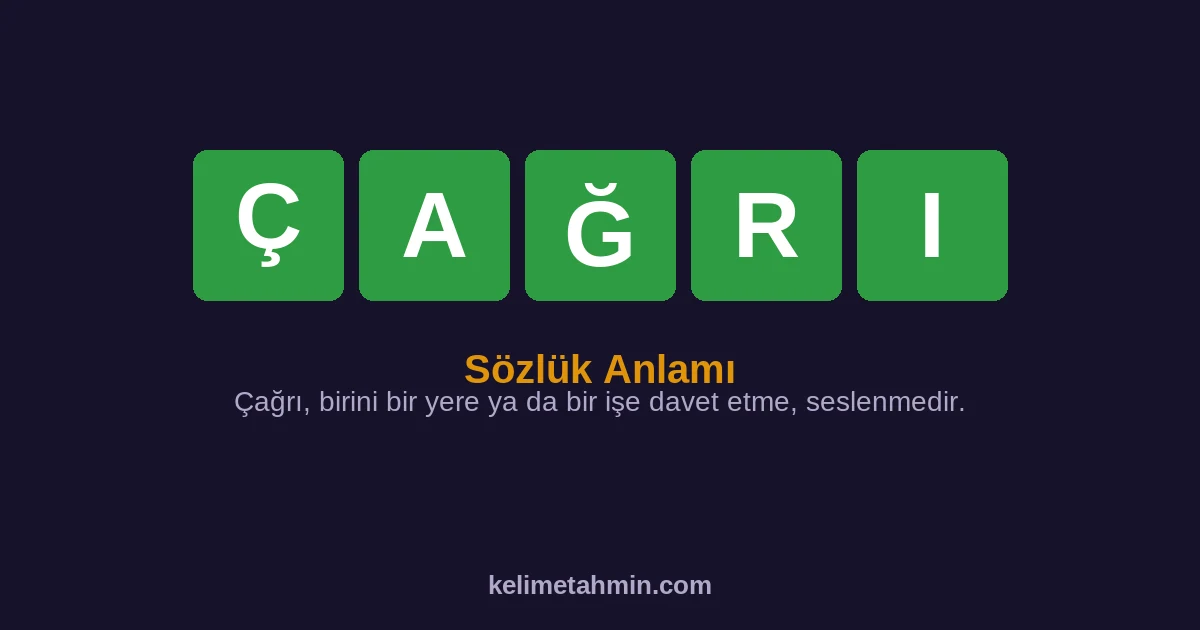 ÇAĞRI ÇAĞRI — anlamı ve örnek cümleler