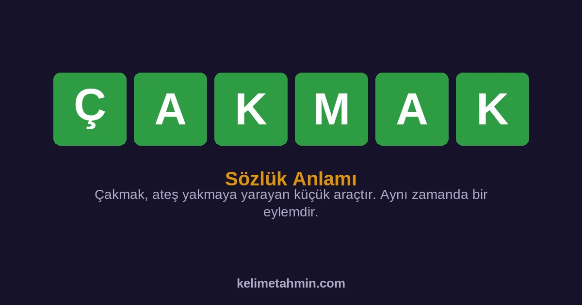ÇAKMAK ÇAKMAK — anlamı ve örnek cümleler
