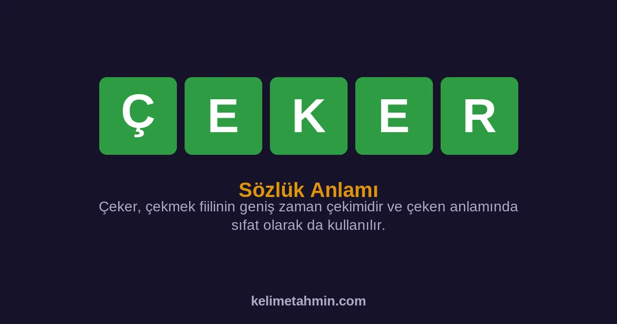 ÇEKER ÇEKER — anlamı ve örnek cümleler