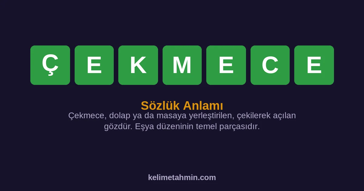 ÇEKMECE ÇEKMECE — anlamı ve örnek cümleler