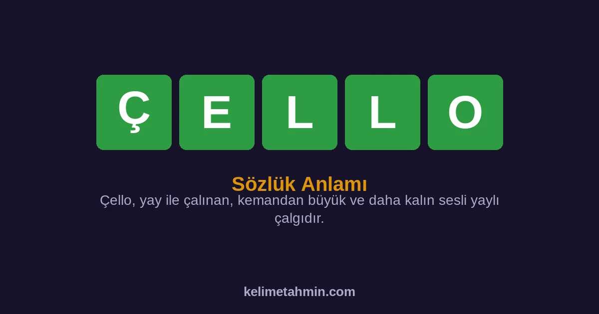ÇELLO ÇELLO — anlamı ve örnek cümleler