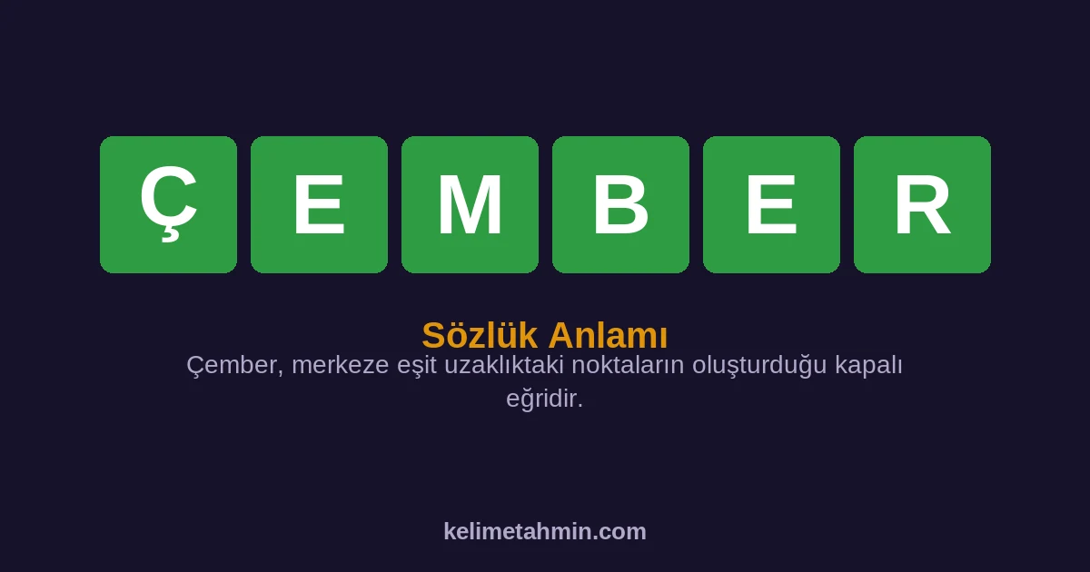 ÇEMBER ÇEMBER — anlamı ve örnek cümleler