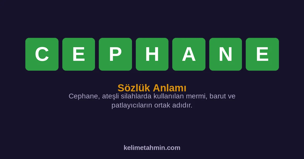 CEPHANE CEPHANE — anlamı ve örnek cümleler