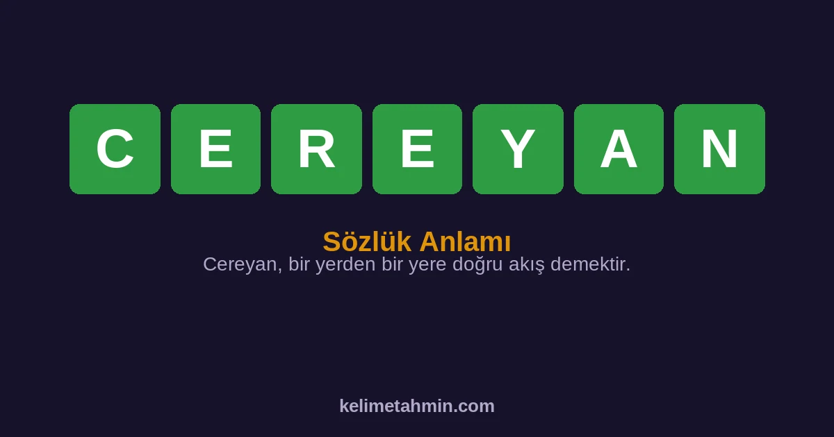 CEREYAN CEREYAN — anlamı ve örnek cümleler