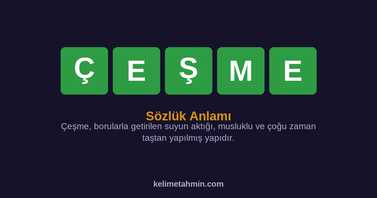 ÇEŞME ÇEŞME — anlamı ve örnek cümleler