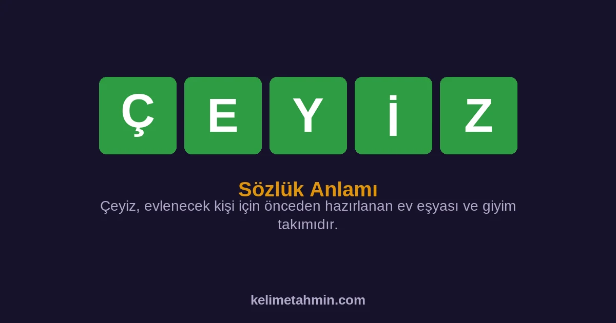 ÇEYİZ ÇEYİZ — anlamı ve örnek cümleler