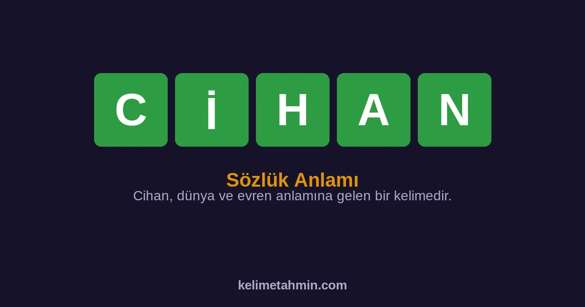 CİHAN CİHAN — anlamı ve örnek cümleler