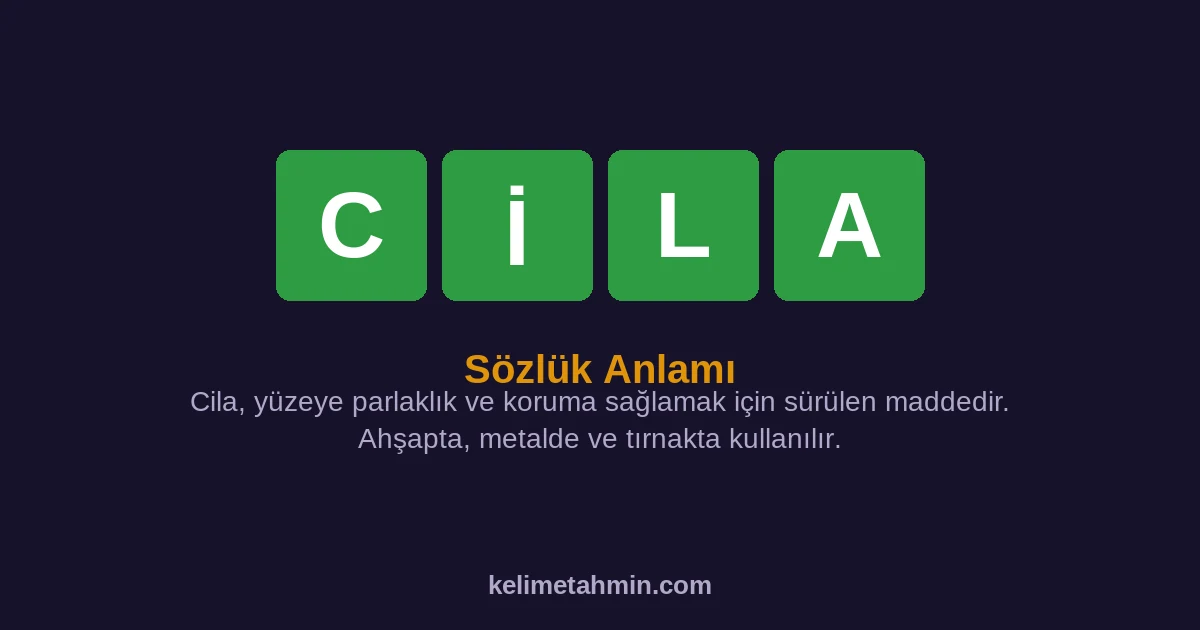 CİLA CİLA — anlamı ve örnek cümleler