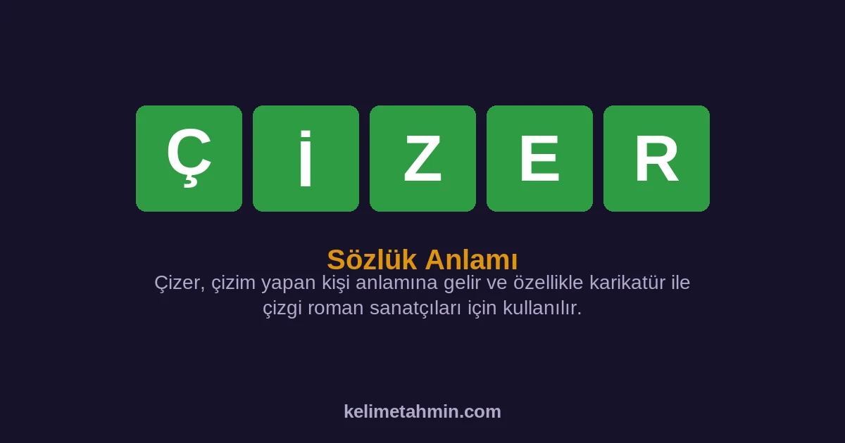 ÇİZER ÇİZER — anlamı ve örnek cümleler