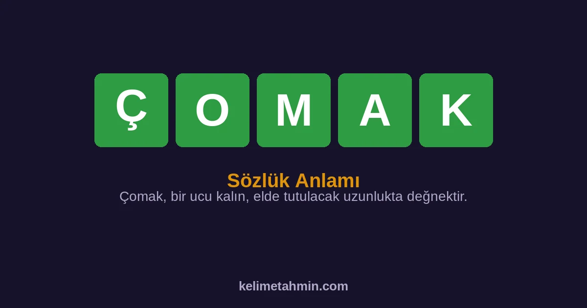 ÇOMAK ÇOMAK — anlamı ve örnek cümleler