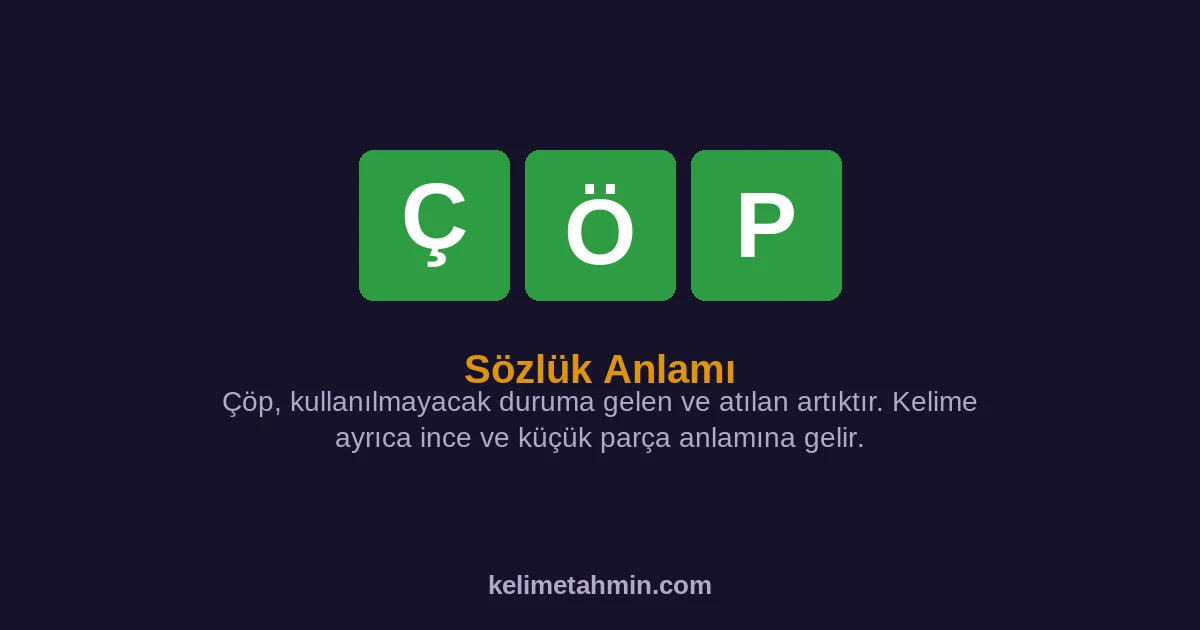 ÇÖP ÇÖP — anlamı ve örnek cümleler