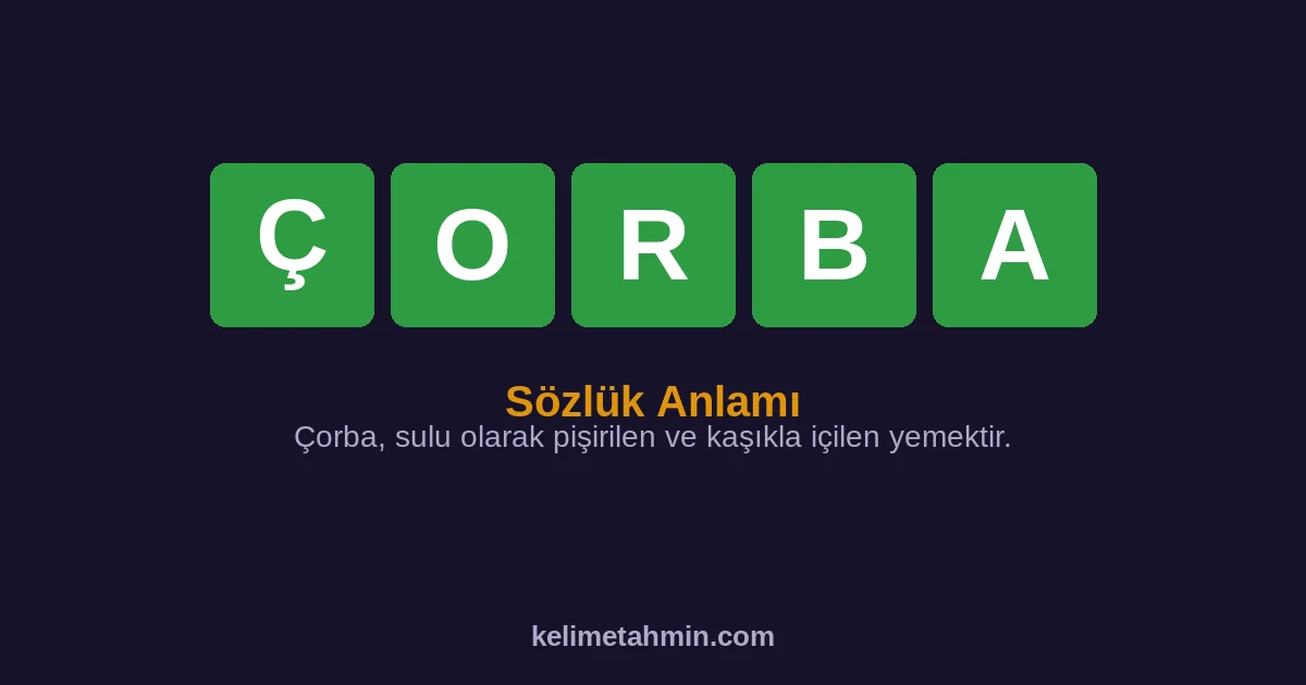 ÇORBA ÇORBA — anlamı ve örnek cümleler
