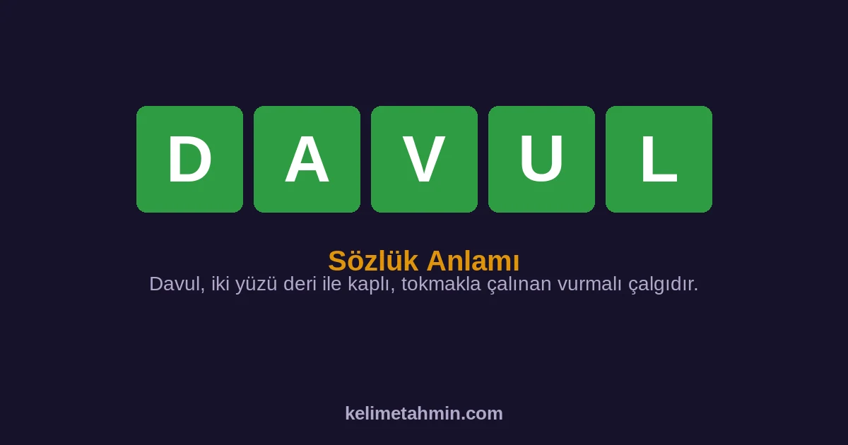 DAVUL DAVUL — anlamı ve örnek cümleler