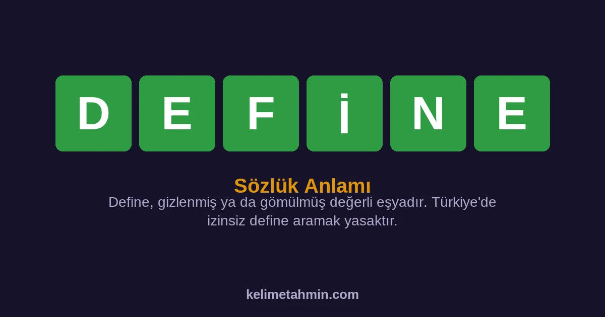 DEFİNE DEFİNE — anlamı ve örnek cümleler