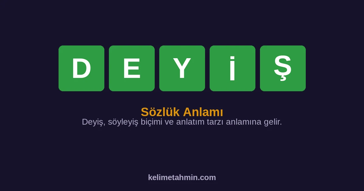 DEYİŞ DEYİŞ — anlamı ve örnek cümleler