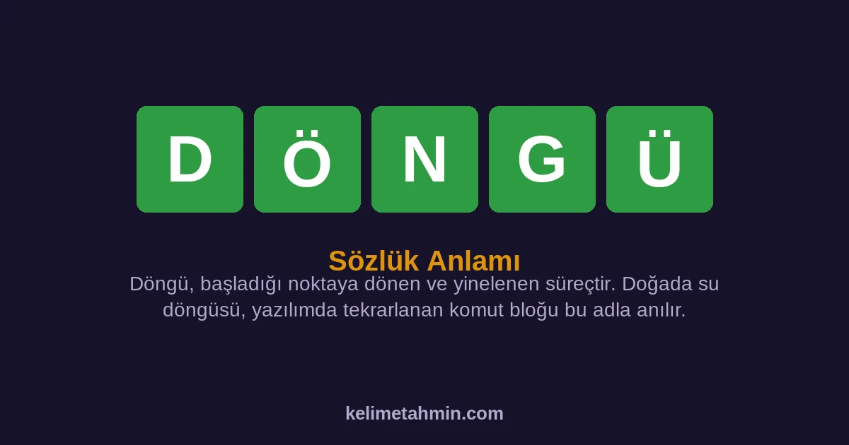 DÖNGÜ DÖNGÜ — anlamı ve örnek cümleler