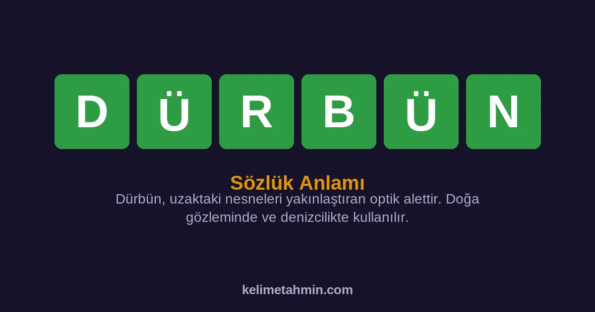 DÜRBÜN DÜRBÜN — anlamı ve örnek cümleler