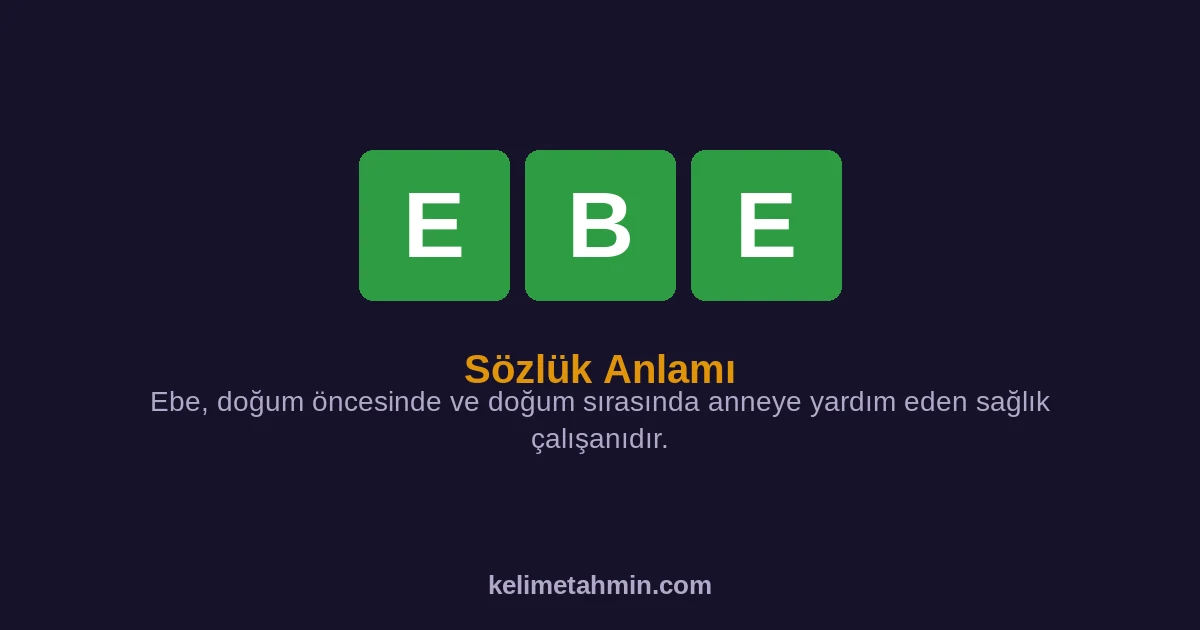 EBE EBE — anlamı ve örnek cümleler