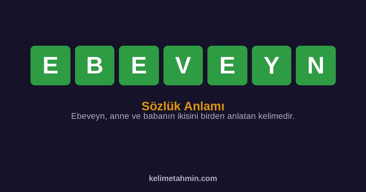 EBEVEYN EBEVEYN — anlamı ve örnek cümleler