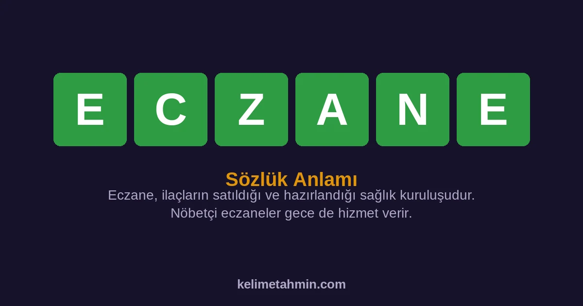 ECZANE ECZANE — anlamı ve örnek cümleler