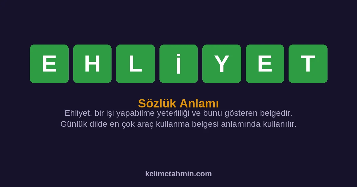 EHLİYET EHLİYET — anlamı ve örnek cümleler