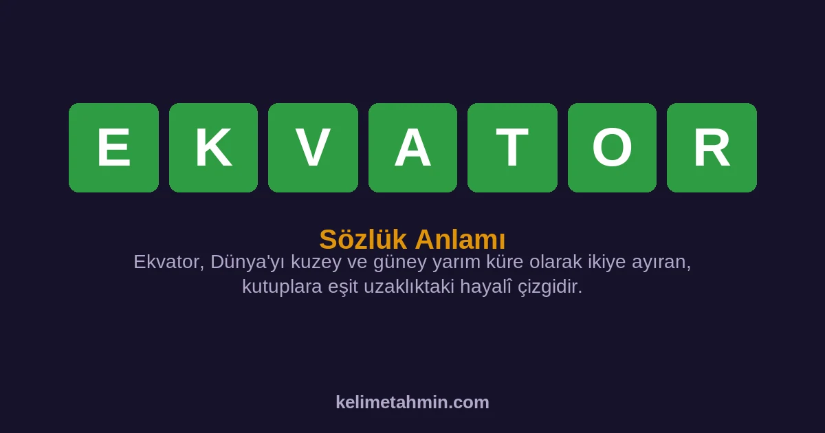EKVATOR EKVATOR — anlamı ve örnek cümleler