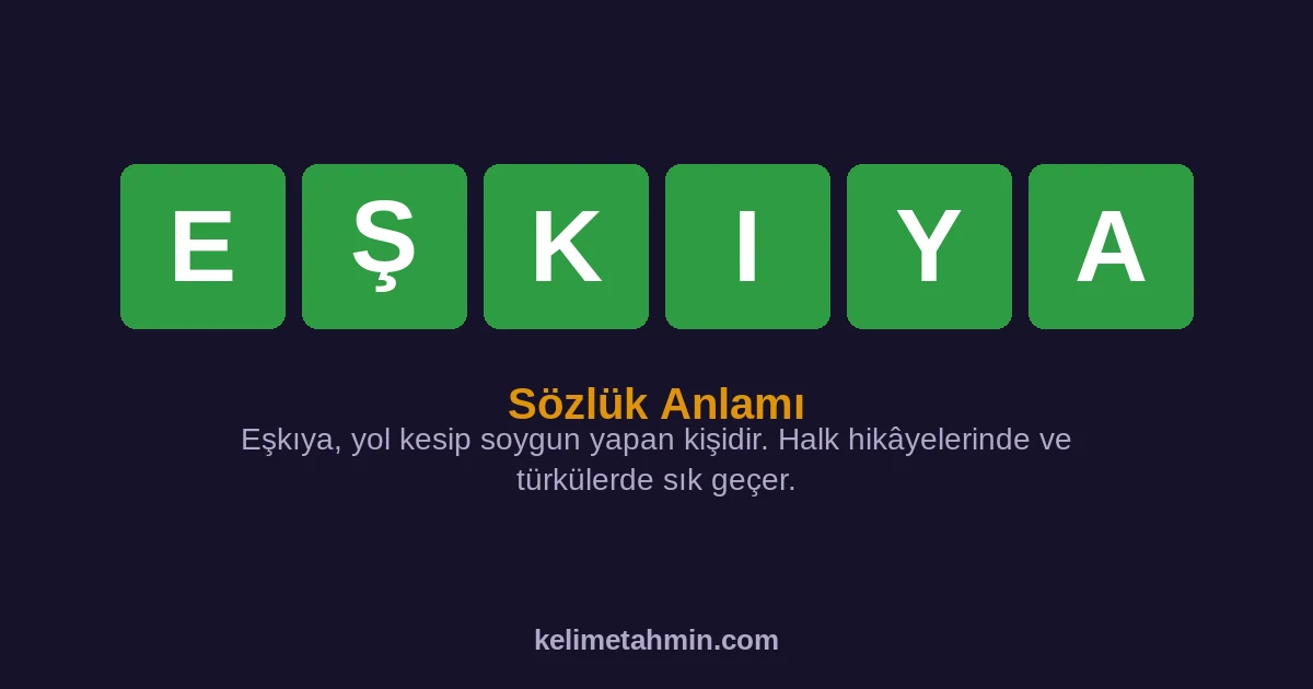EŞKIYA EŞKIYA — anlamı ve örnek cümleler