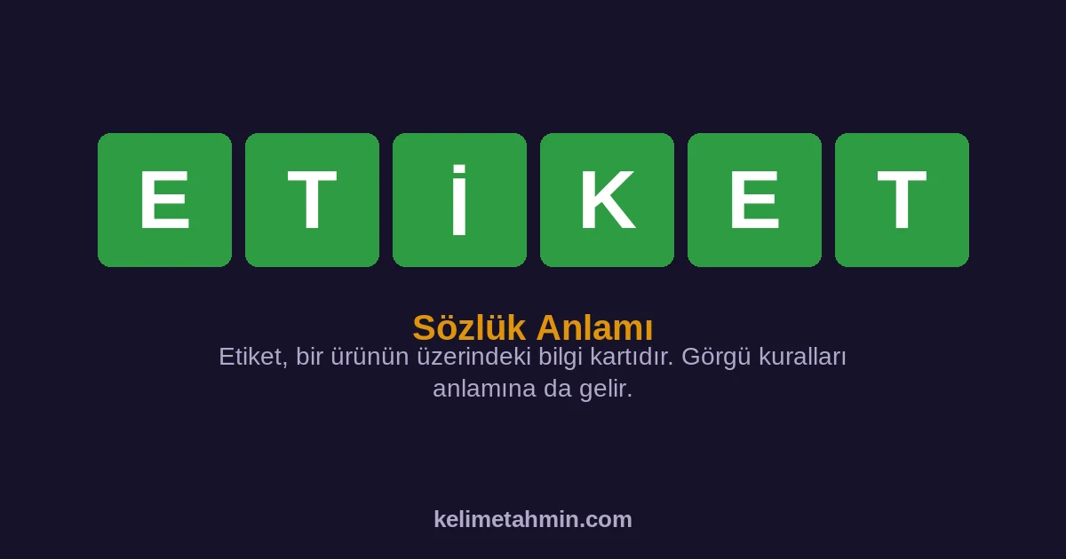 ETİKET ETİKET — anlamı ve örnek cümleler