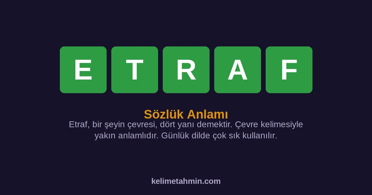 ETRAF ETRAF — anlamı ve örnek cümleler