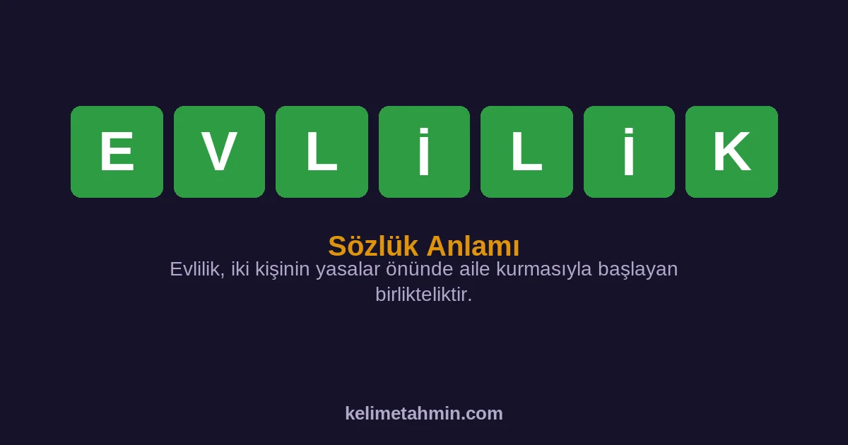 EVLİLİK EVLİLİK — anlamı ve örnek cümleler