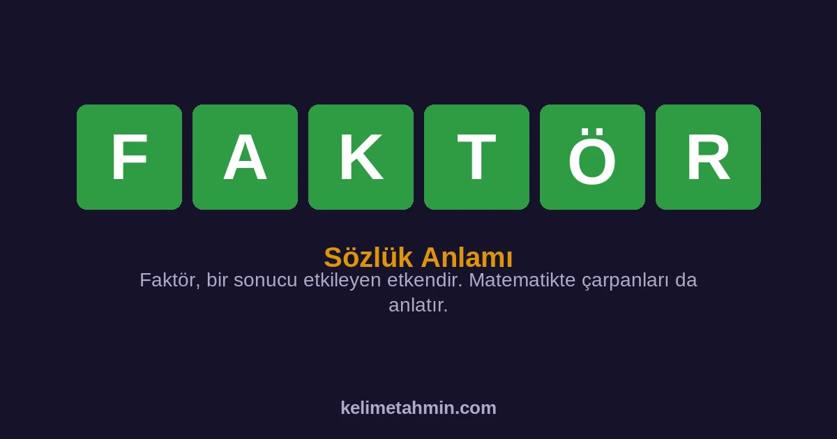 FAKTÖR FAKTÖR — anlamı ve örnek cümleler