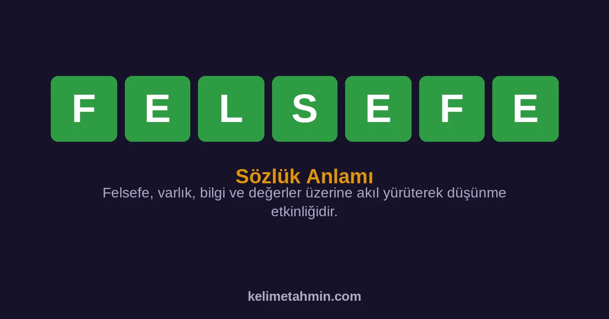 FELSEFE FELSEFE — anlamı ve örnek cümleler