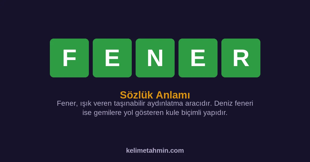 FENER FENER — anlamı ve örnek cümleler