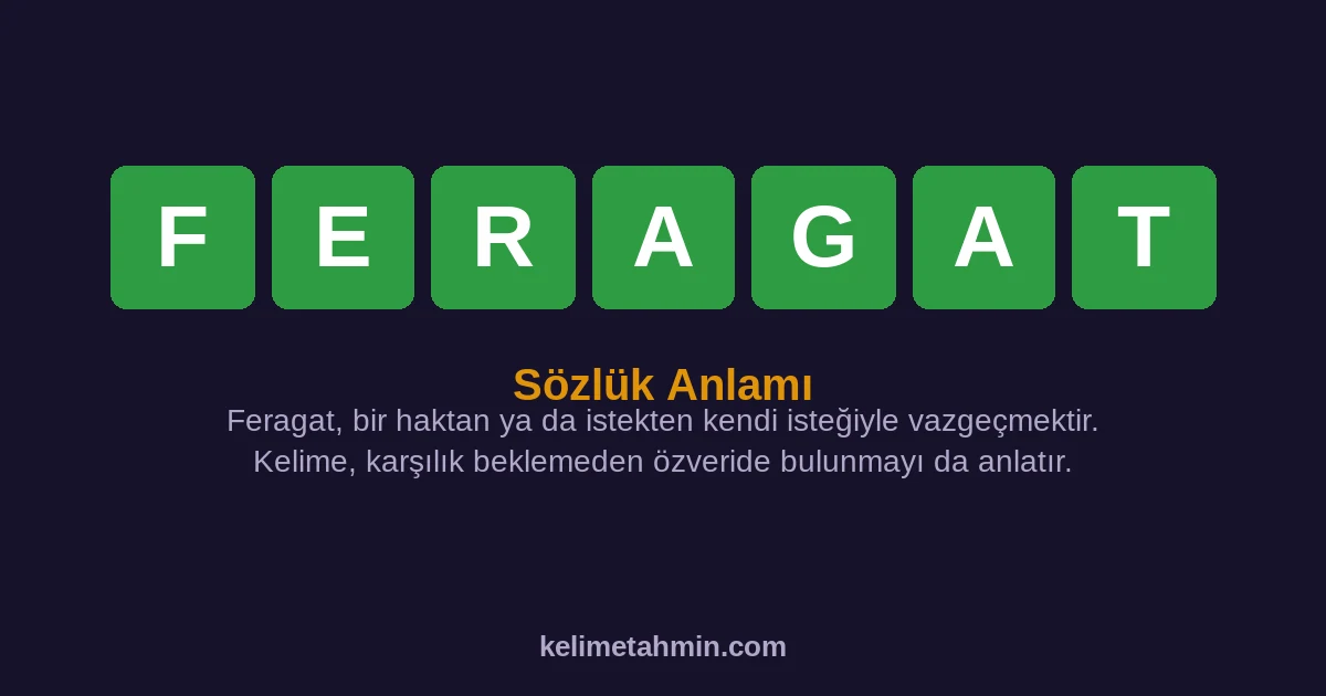 FERAGAT FERAGAT — anlamı ve örnek cümleler