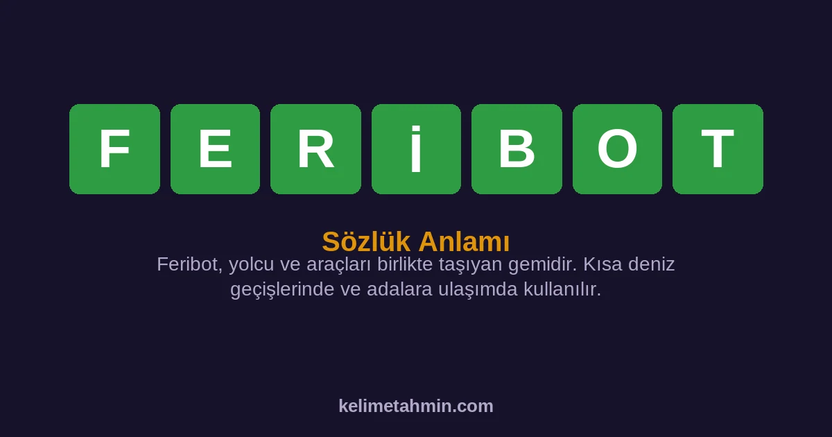 FERİBOT FERİBOT — anlamı ve örnek cümleler